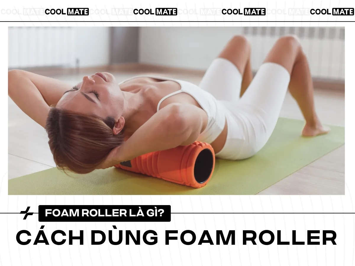 Lợi ích của việc sử dụng foam roller trong phục hồi